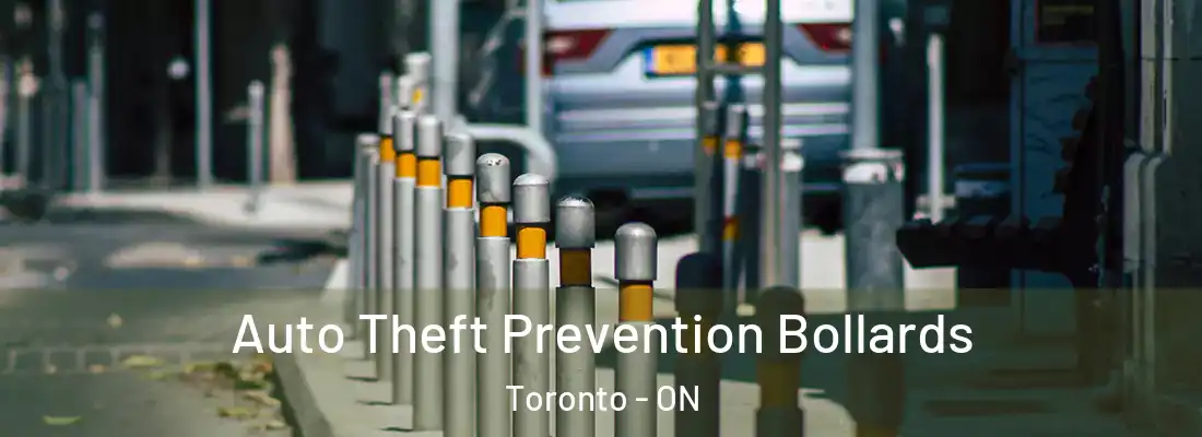  Auto Theft Prevention Bollards Toronto - ON