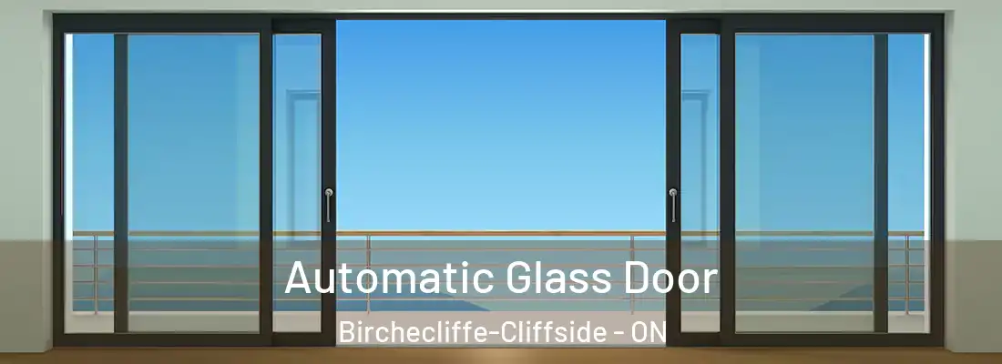  Automatic Glass Door Birchecliffe-Cliffside - ON