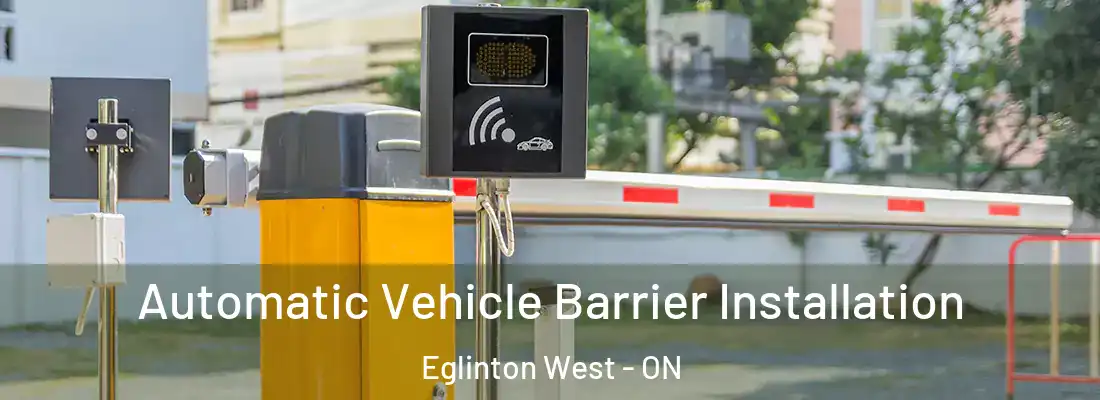  Automatic Vehicle Barrier Installation Eglinton West - ON