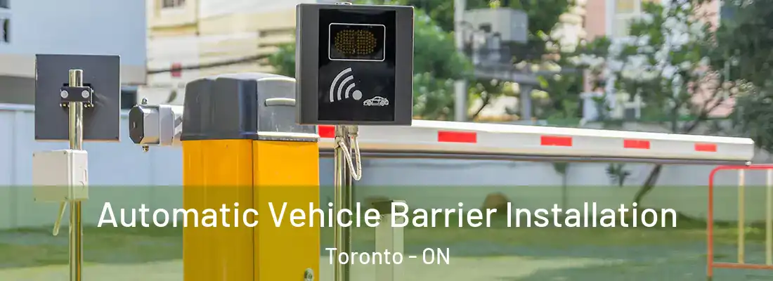  Automatic Vehicle Barrier Installation Toronto - ON