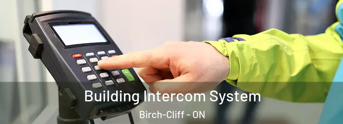 Building Intercom System Birch-Cliff - ON