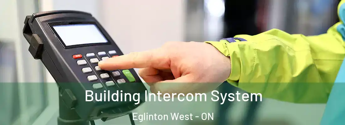  Building Intercom System Eglinton West - ON