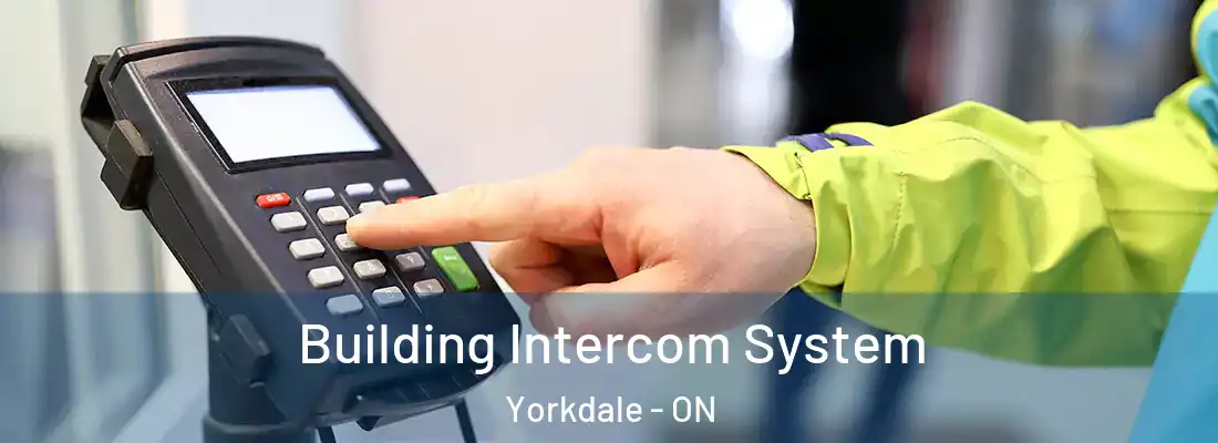  Building Intercom System Yorkdale - ON