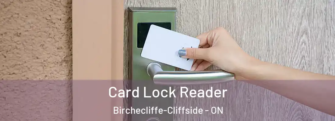  Card Lock Reader Birchecliffe-Cliffside - ON