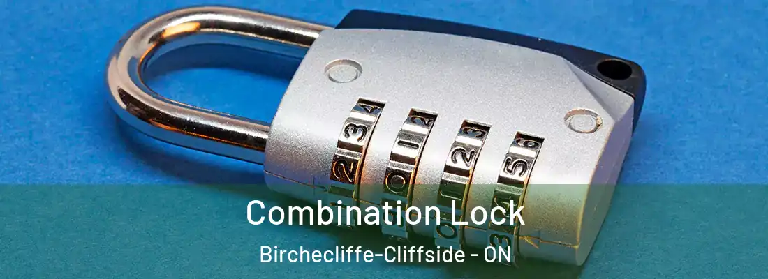  Combination Lock Birchecliffe-Cliffside - ON