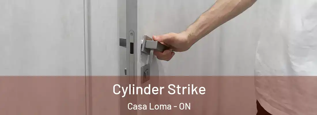  Cylinder Strike Casa Loma - ON