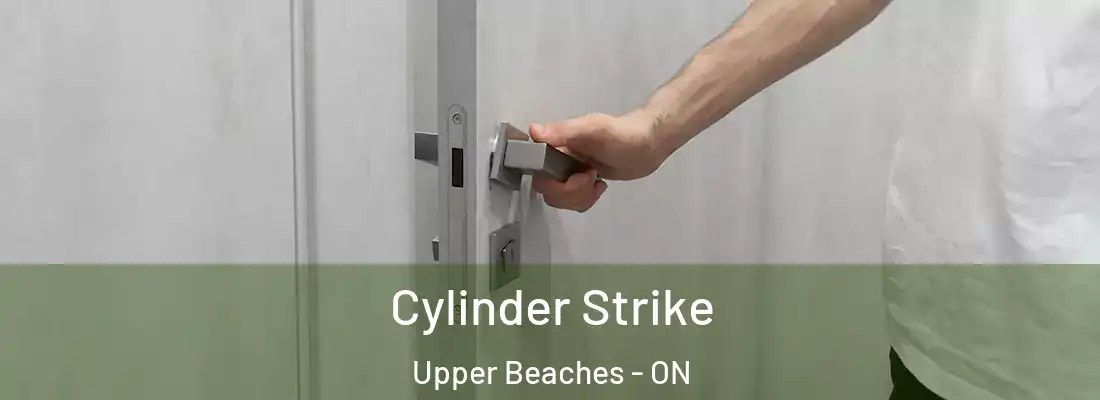  Cylinder Strike Upper Beaches - ON