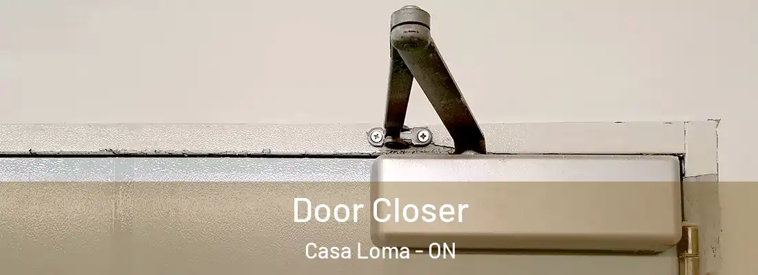  Door Closer Casa Loma - ON