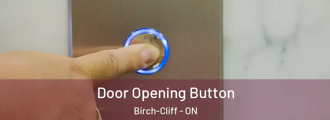  Door Opening Button Birch-Cliff - ON