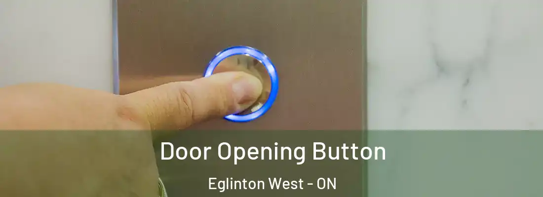  Door Opening Button Eglinton West - ON