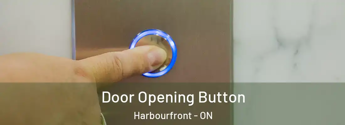  Door Opening Button Harbourfront - ON
