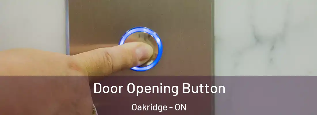  Door Opening Button Oakridge - ON