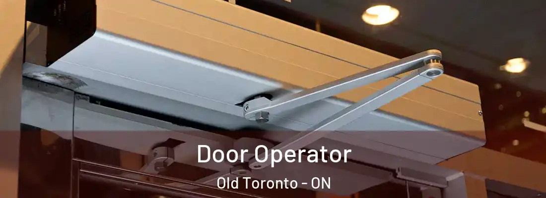  Door Operator Old Toronto - ON