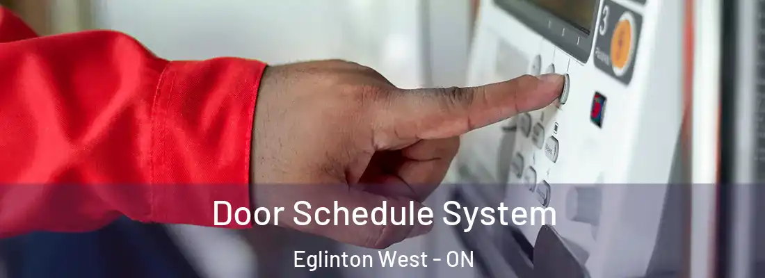  Door Schedule System Eglinton West - ON