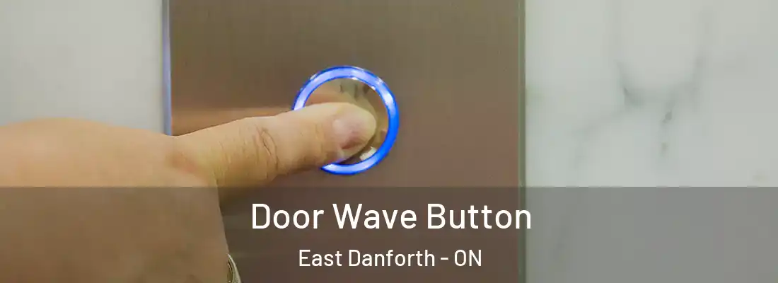  Door Wave Button East Danforth - ON