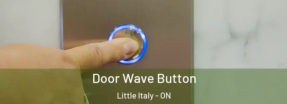  Door Wave Button Little Italy - ON