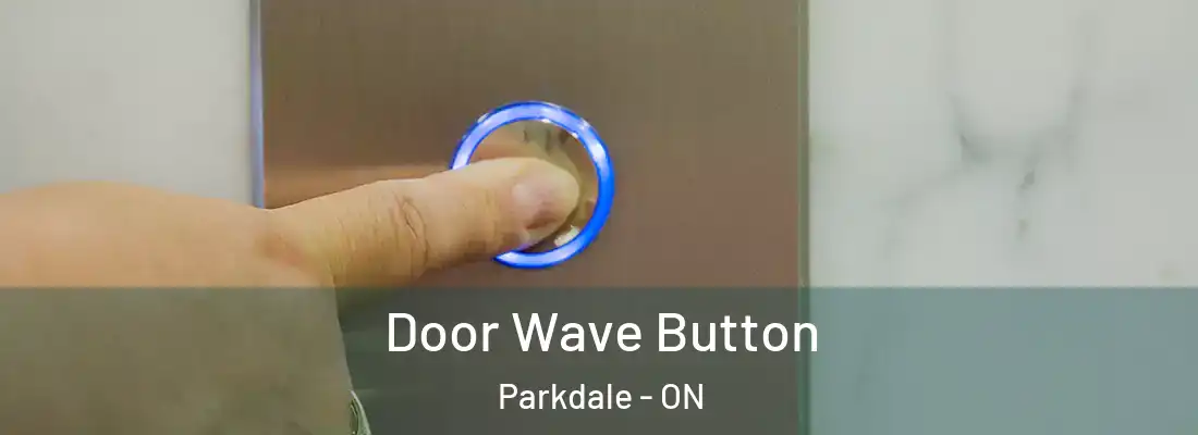  Door Wave Button Parkdale - ON