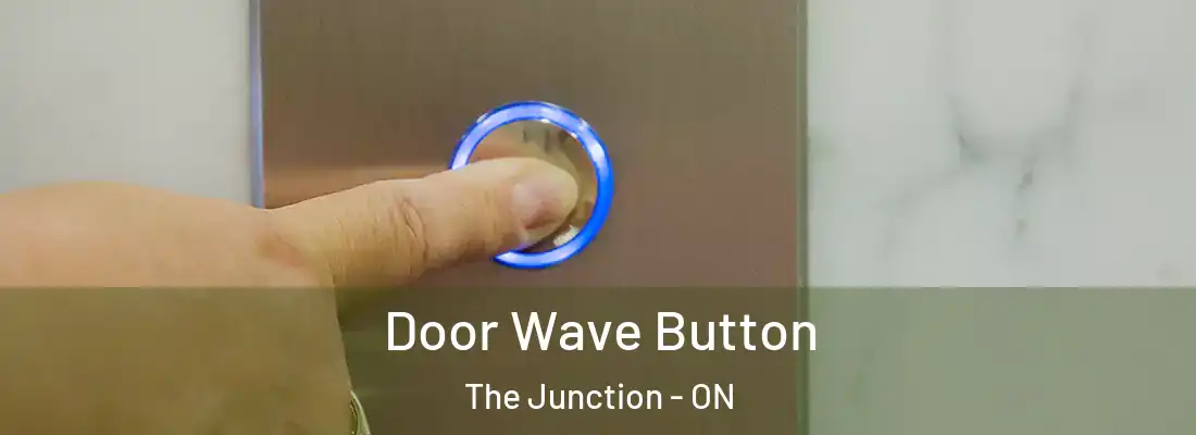  Door Wave Button The Junction - ON