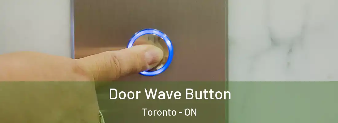  Door Wave Button Toronto - ON