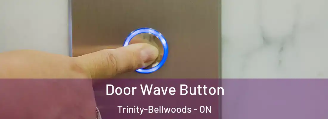  Door Wave Button Trinity-Bellwoods - ON
