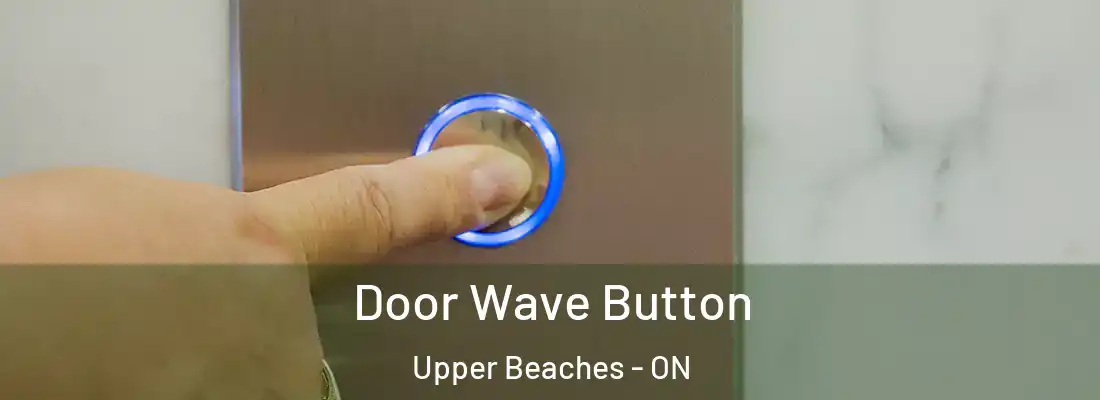  Door Wave Button Upper Beaches - ON