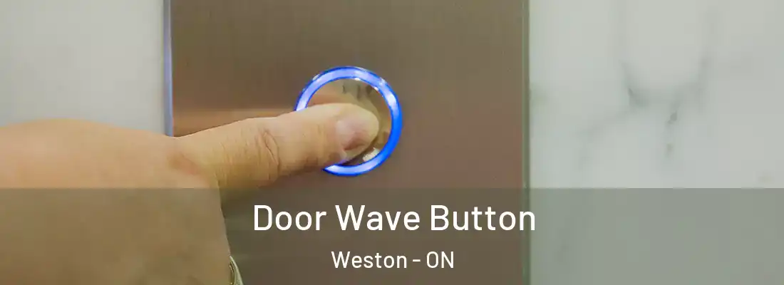  Door Wave Button Weston - ON