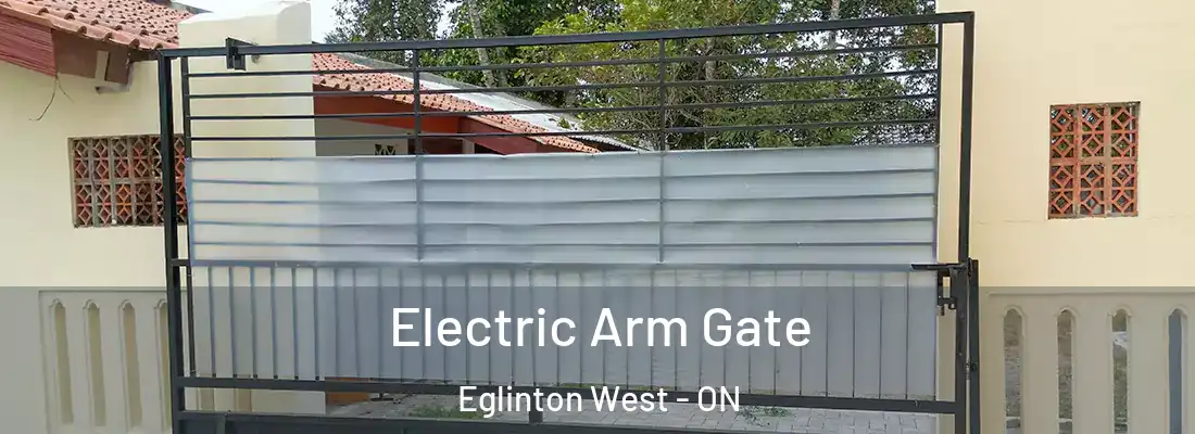  Electric Arm Gate Eglinton West - ON