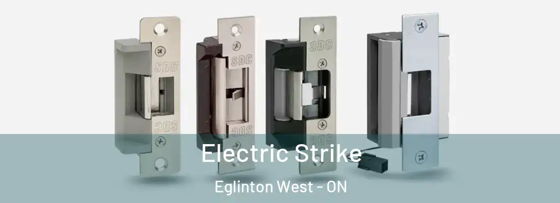  Electric Strike Eglinton West - ON