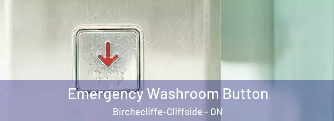  Emergency Washroom Button Birchecliffe-Cliffside - ON