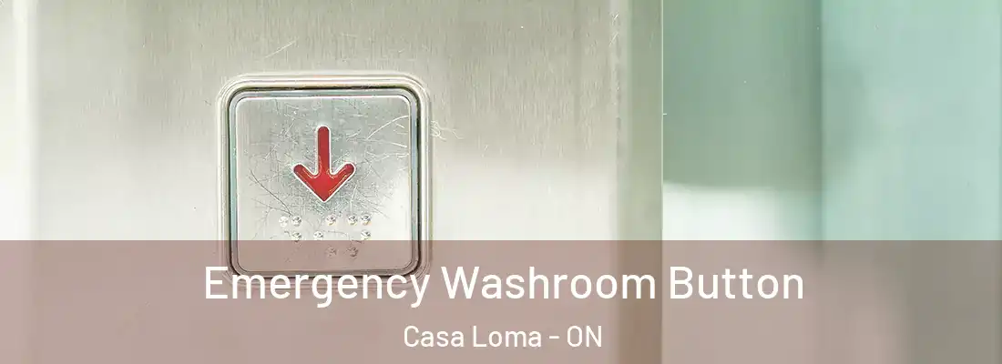  Emergency Washroom Button Casa Loma - ON