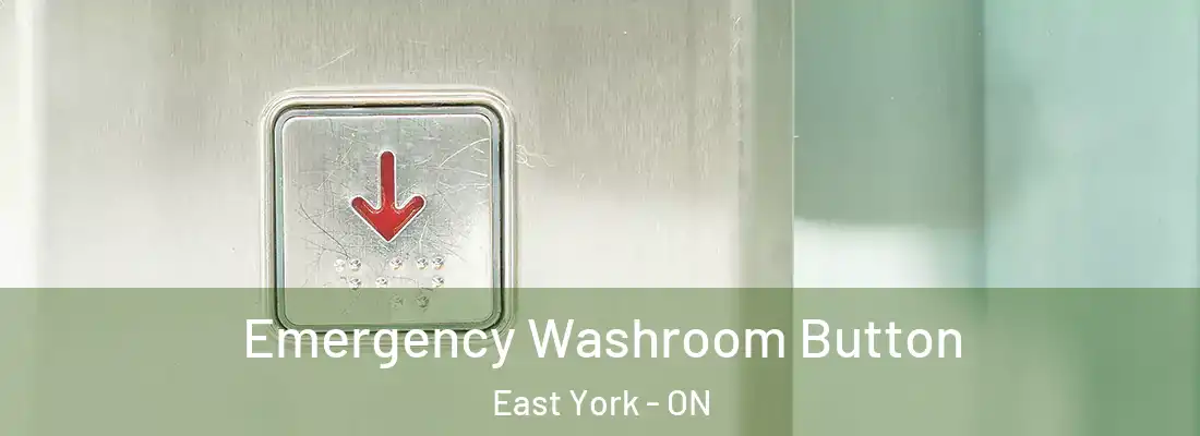  Emergency Washroom Button East York - ON