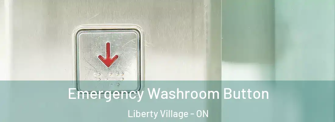  Emergency Washroom Button Liberty Village - ON