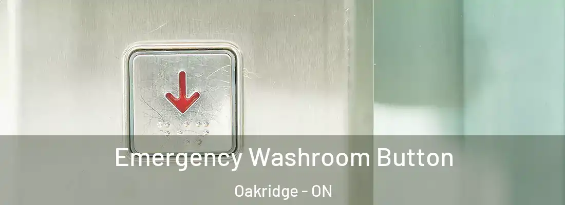  Emergency Washroom Button Oakridge - ON