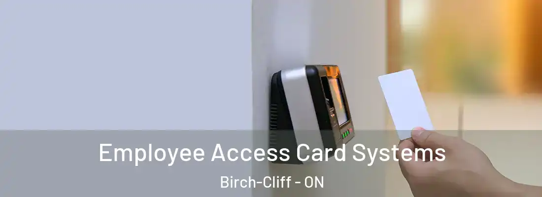  Employee Access Card Systems Birch-Cliff - ON
