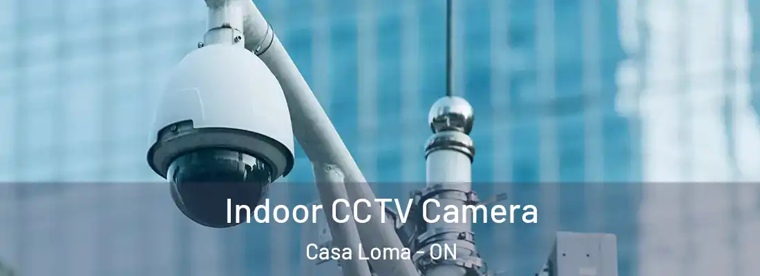  Indoor CCTV Camera Casa Loma - ON