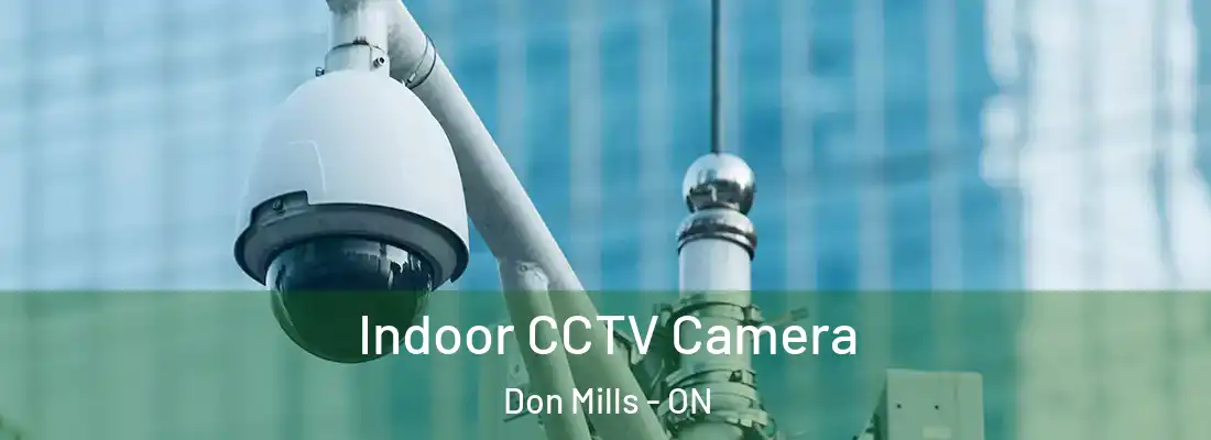  Indoor CCTV Camera Don Mills - ON