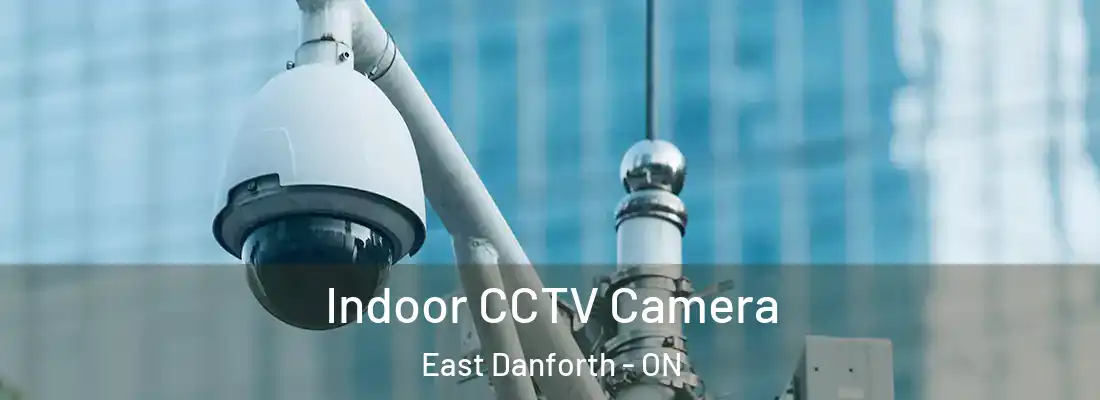  Indoor CCTV Camera East Danforth - ON