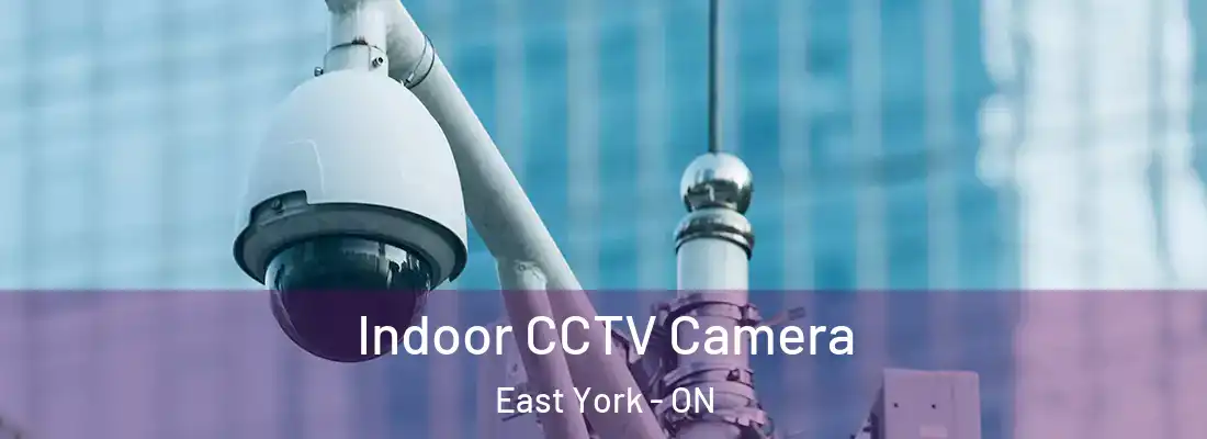  Indoor CCTV Camera East York - ON
