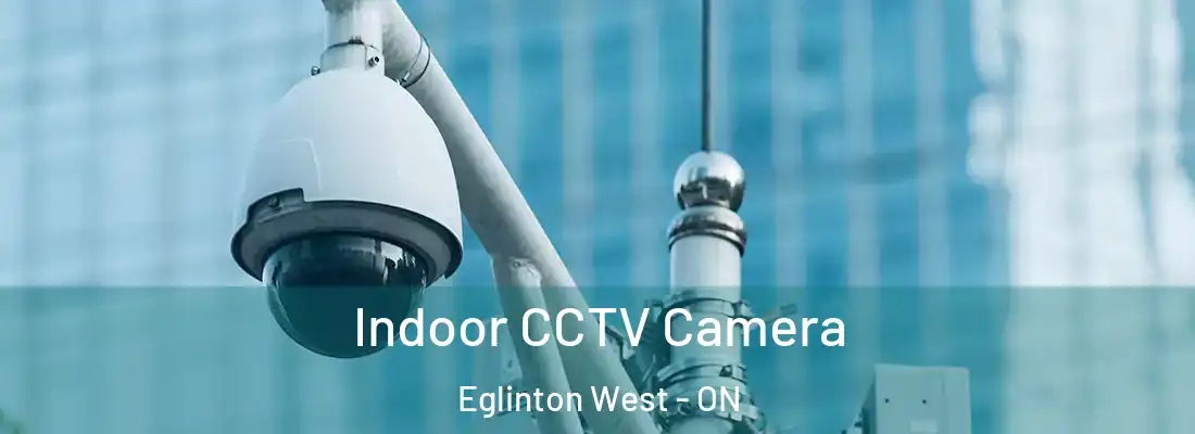  Indoor CCTV Camera Eglinton West - ON