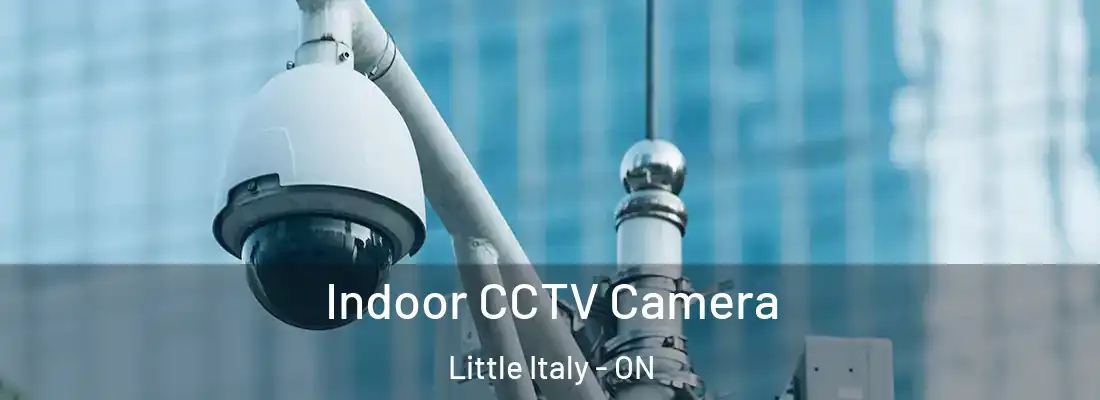  Indoor CCTV Camera Little Italy - ON