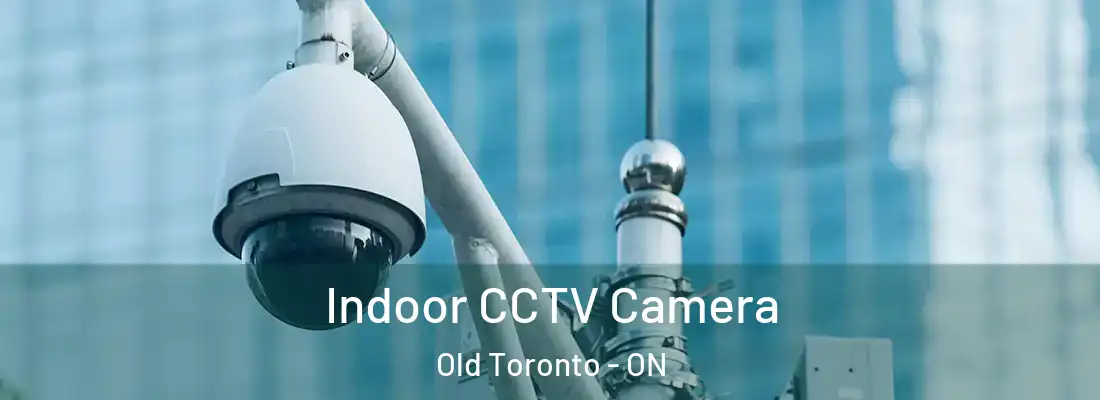  Indoor CCTV Camera Old Toronto - ON