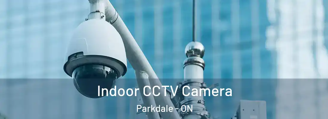  Indoor CCTV Camera Parkdale - ON