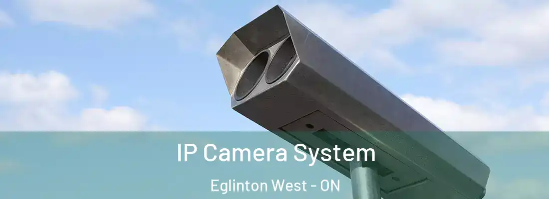  IP Camera System Eglinton West - ON