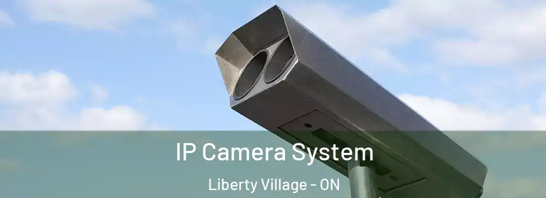  IP Camera System Liberty Village - ON