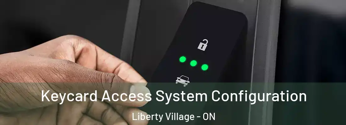  Keycard Access System Configuration Liberty Village - ON