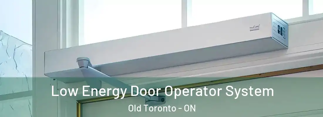  Low Energy Door Operator System Old Toronto - ON