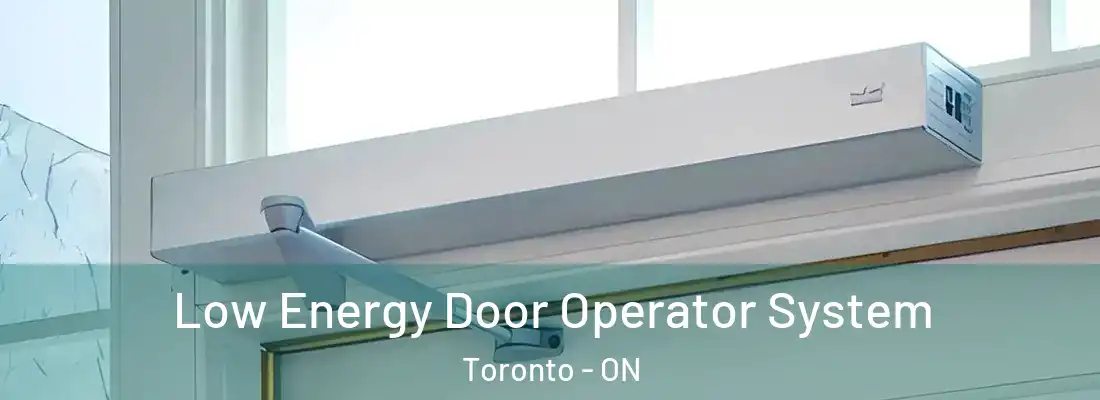  Low Energy Door Operator System Toronto - ON
