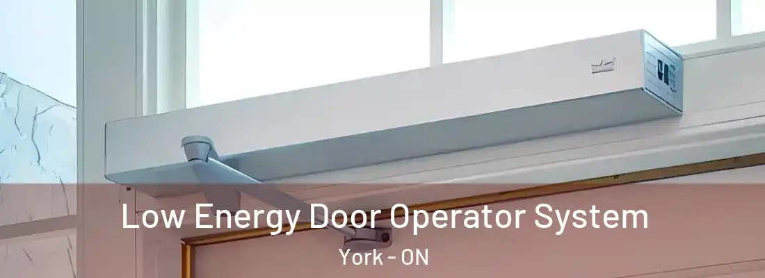  Low Energy Door Operator System York - ON