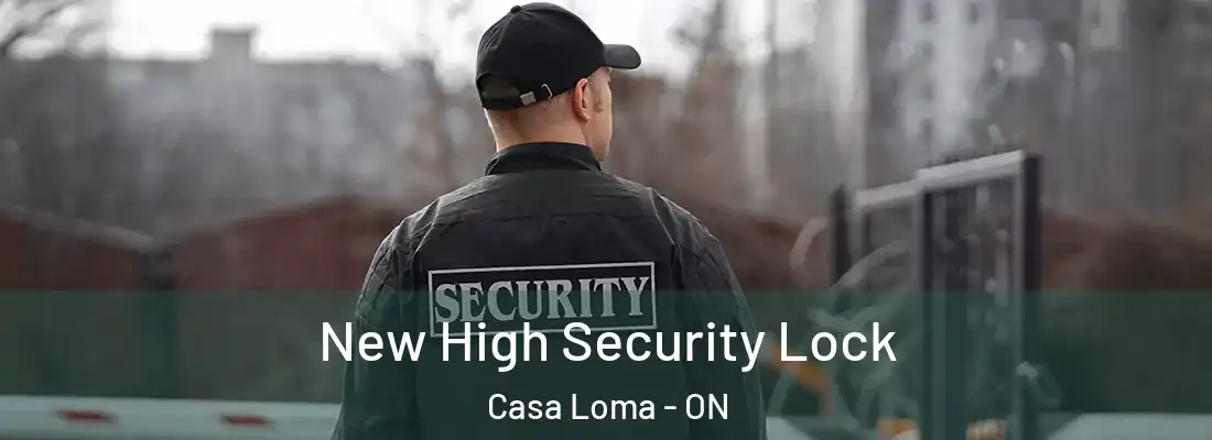  New High Security Lock Casa Loma - ON