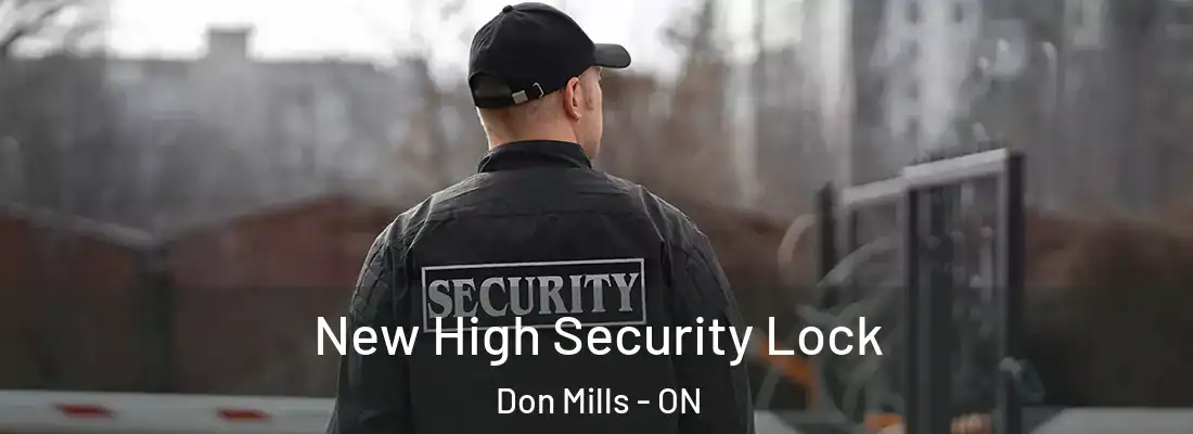  New High Security Lock Don Mills - ON